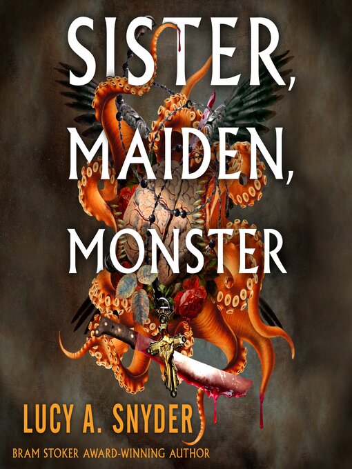 Title details for Sister, Maiden, Monster by Lucy A. Snyder - Available